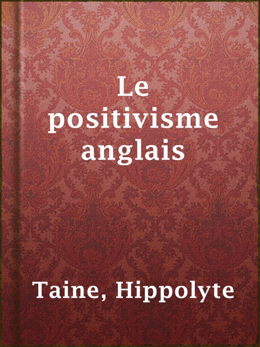 Title details for Le positivisme anglais by Hippolyte Taine - Available